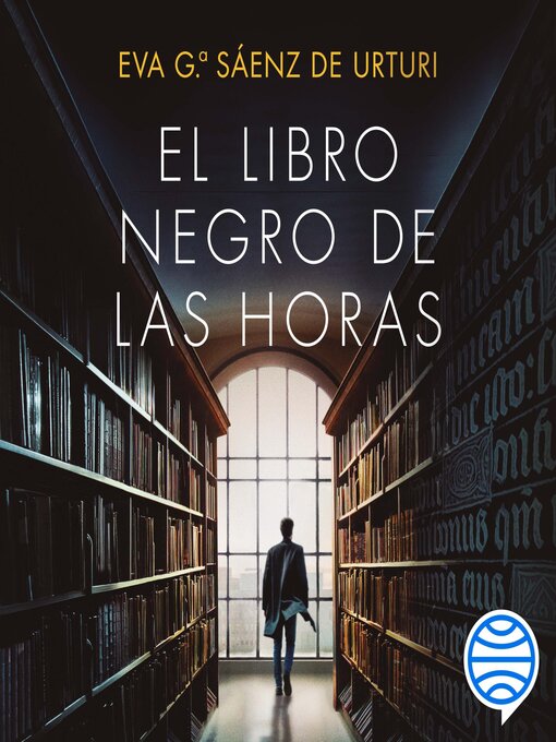 Title details for El Libro Negro de las Horas by Eva García Sáenz de Urturi - Available